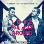 Aldo Bit Ft. Andrea Arpetti - Love Is All Around (Carlo M Remix)