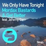 Mordax Bastards & Get Better feat. Jeremy Carr - We Only Have Tonight (Extended Club Mix)