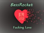 BassRocket - Fucking Love (Original Mix)