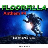 Floorfilla - Anthem #4 (LUSION BASS Remix)