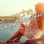 Ruesche - Away From Here (Original Mix)