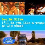 Geo Da Silva - I'll Do You Like A Truck (Dj AE Remix)