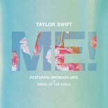 Taylor Swift - ME! (feat. Brendon Urie of Panic! At The Disco)