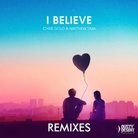 Chris Gold & Matthew Tasa – I Believe (Crystal Rock & Marc Kiss Remix)