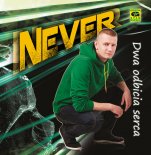 NEVER - DWA ODBICIA SERCA (Wersja 2019)