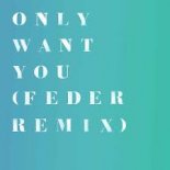 Rita Ora - Only Want You (Feder Remix)