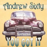 Andrew Sixty - You Got It