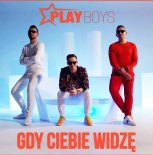 PLAYBOYS - Gdy Ciebie widzę