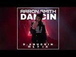 Aaron Smith - Dancin (D. Anuchin Remix)