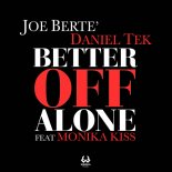 Joe Bertè & Daniel Tek Feat. Monika Kiss - Better Of Alone