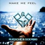 Ruesche & Goerbig - Make Me Feel (Radio Edit)