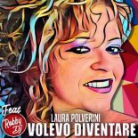LAURA POLVERINI & ROBBY DEEJAY  - VOLEVO DIVENTARE