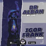 Dr. Alban - It's My Life (Igor Frank Remix)