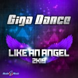 Giga Dance - Like an Angel 2k19 (Dancefloor Kingz vs. Sunvibez Remix)