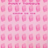 Pinky Tongue - Come to me (2001 Dance version)