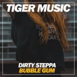 Dirty Steppa - Bubble Gum (Club Mix)