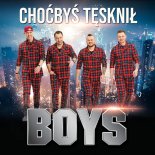 Boys - Choćbyś tęsknił