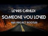 Lewis Capaldi - Someone You Loved (G&K Project Bootleg)