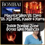 Maurice West Vs. Dyro Vs. KSHMR, Kaaze & Karra - Inside Bombai Zone (Kross Well MashUp)