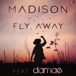 MADISON FEAT DAMAEFLY - Fly Away (Extended Mix)