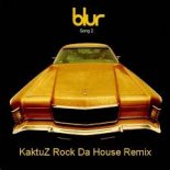 Blur - Song 2 (KaktuZ Rock Da House Remix)