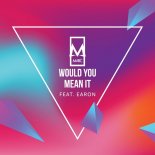 MARC FEAT EARON - WOULD YOU MEAN IT (Orginal Mix)