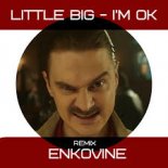 Little Big - I'm OK (enkovine Remix)