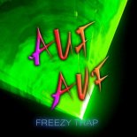 Freezy Trap - Auf Auf (Original Mix)