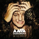 Ania Dąbrowska - W Głowie