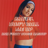 Mabel Vs Utah Saints - Don't Call Me Up (BNM Funky House Mashup)