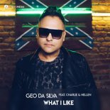 Geo Da Silva feat. Charlie & Helen - What I Like