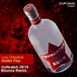 Lesi Ortestral - Vodka Fisa (TryNcatch 2K19 Bounce Remix)