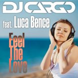 DJ Cargo feat. Luca Bence - Feel The Love