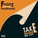 Franz Ferdinand - Take Me Out