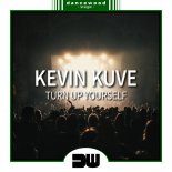 KEVIN KUVE - Turn Up Yourself (Original Mix)