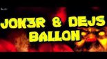 JOK3R & DEJS - Ballon ( Original Mix )