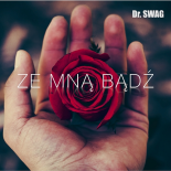 Dr. SWAG - Ze Mną Bądź