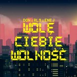 DON & RL9 & Enej - Wolę Ciebie Wolność