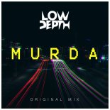 LOW DEPTH - MURDA (ORIGINAL MIX)