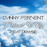 Danny Fervent feat. Denyse – I Want to Fly (Radio Edit)