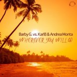 Barby G., Karl8, Andrea Monta - Wherever You Will Go (Trash Gordon Remix)