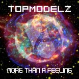 Topmodelz - More Than a Feeling (Bounce Edit)