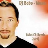 DJ Bobo - Music (Alex Ch Remix 2k19)