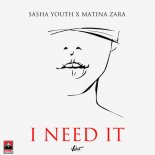 Sasha Youth & Matina Zara - I Need It