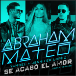 Abraham Mateo, Yandel, Jennifer Lopez - Se Acabó el Amor