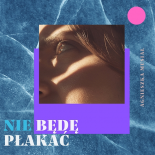 Agnieszka Musiał - Nie Będę Płakać