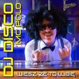 DJ DISCO & MC POLO - Wiesz że to lubię (Dj Bocianus Remix )