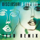 Disclosure - F For You (TEED Remix)