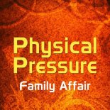 Physical Pressure - Family Affair (Groovy Club Mix)