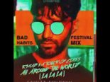 R3HAB - All Around The World (BAD HABITS Festival Mix)